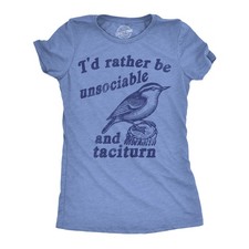 Womens Funny T Shirts Id Rather Be Unsociable and Taciturn Sarcastic Graphic