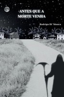 Antes Que A Morte Venha Rodrigo Dimoura Taschenbuch Portugiesisch 2024