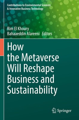 Rim El Khoury (u. a.) | How the Metaverse Will Reshape Business and...
