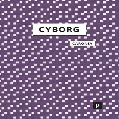 The Cyborg A Treatise on the Artificial Man Antonio Caronia Paper