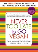 Never Too Late to Go Vegan: The Over-50 Guide to Adopting and Thrivi - VERY GOOD