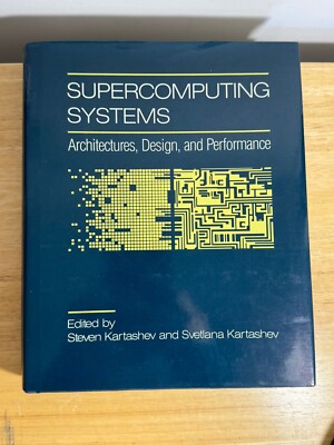 Supercomputing Systems: Architectures, Design &by S. Kartashev (1990, Hardcover)