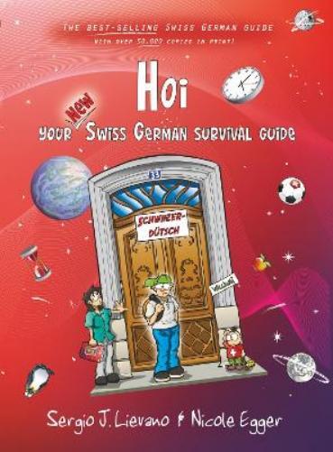 Nicole Egger Sergio J. Lieva HOI: Your New Swiss German Survival Gui (Tascabile)