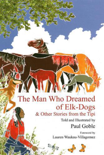 The Man Who Dreamed of Elk Dogs: & Other Stories from Tipi by Paul Goble (Englis - Picture 1 of 1