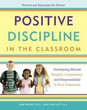 Positive Discipline in the Classroom: Developing Mutual Respect, Cooperat - GOOD