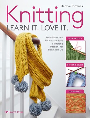 Knitting Learn It. Love It.: Techniques and Projects Book, New Beginners +