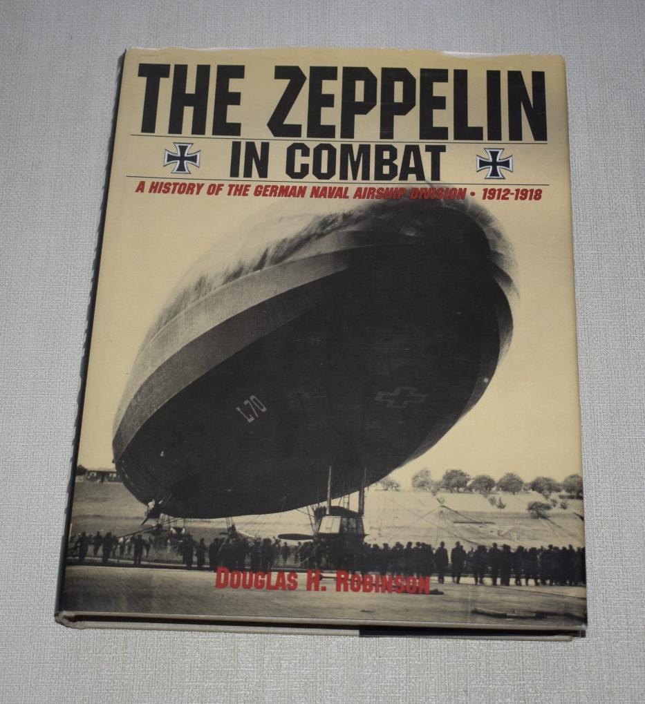 Zeppelin in Combat A History of the German Naval Airships 1994 Douglas Robinson