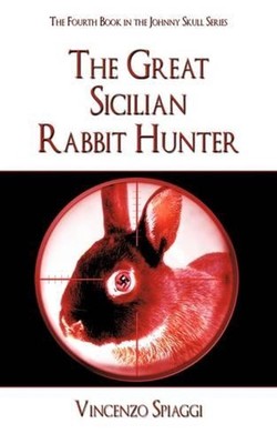 The Great Sicilian Rabbit Hunter: The Fourth Book in the Johnny Skull ...