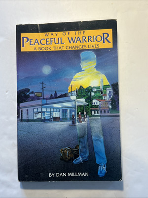 Way of the Peaceful Warrior : A Book That Changes Lives by Dan Millman (2000,...