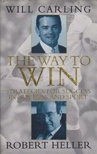 Way To Win: Strategies for Success in Business and Sport, Heller, Robert, Used; 