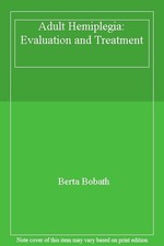 Adult Hemiplegia: Evaluation and Treatment,Berta Bobath