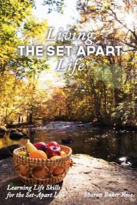 Living the Set-Apart Life: Learning Life Skills for the Se - VERY GOOD