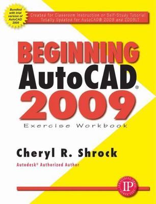 Beginning AutoCAD 2009: Exercise Workbook [With DVD] by Shrock, Cheryl R.