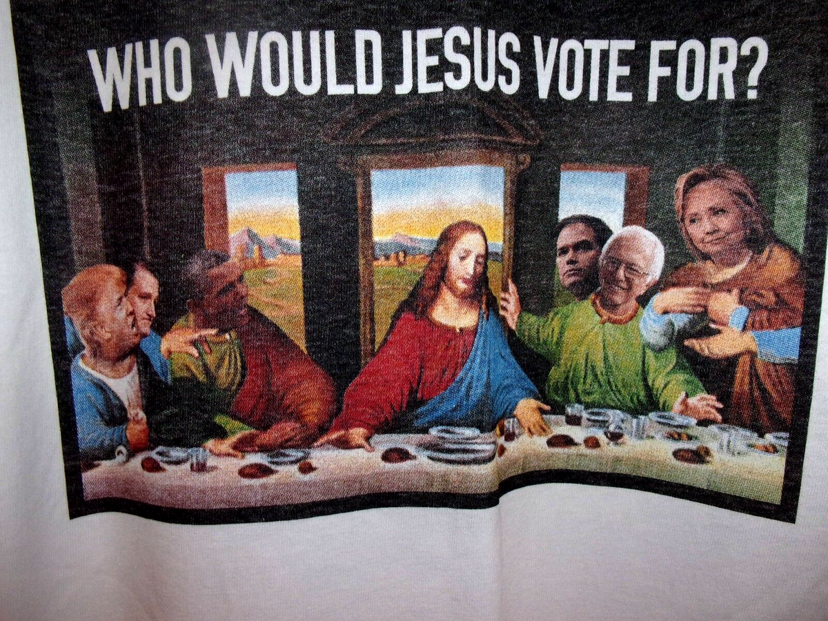 2016 election TRUMP HILLARY JESUS last supper t shirt 2XL would 