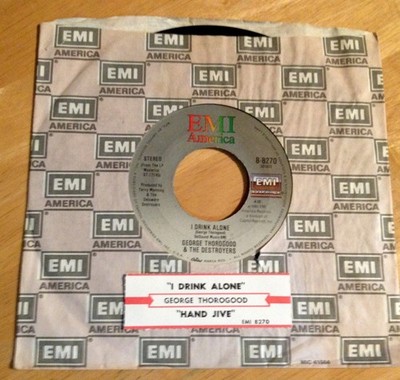 George Thorogood & Destroyers  45 I Drink Alone/Willie And The Hand Jive   w/ts