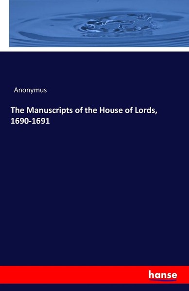 Anonymus | The Manuscripts Of The House Of Lords, 1690-1691 | Taschenbuch (2016)-image