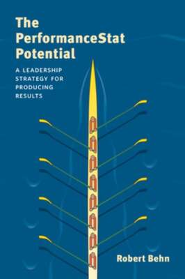 The PerformanceStat Potential: A Leadership Strategy for Producing Results: New
