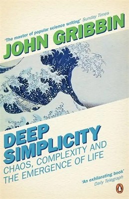 Deep Simplicity: Chaos, Complexity and the Emergence of Life (Penguin Press Scie