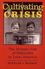 Cultivating Crisis: The Human Cost - Paperback, by Murray Douglas L. - Very Good