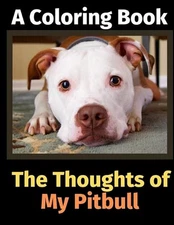 The Thoughts of My Pitbull: A Coloring Book by Brightview Activity Books (Englis