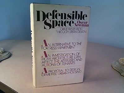 Defensible Space; Crime Prevention Through Urban Design. by Newman
