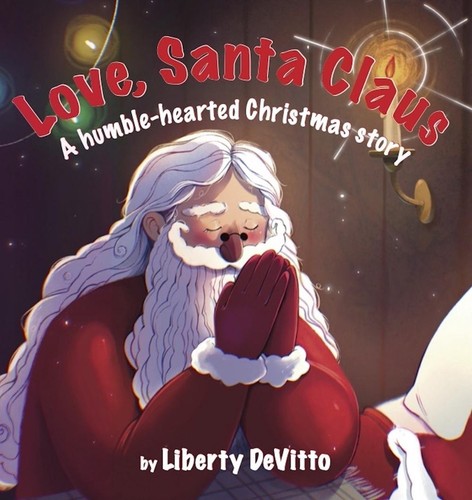 Love, Santa Claus: A humble-hearted Christmas story by Liberty DeVitto (English)