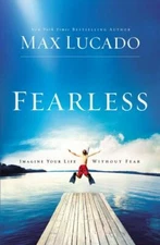 Fearless: Imagine Your Life Without Fear - 0849946395, Max Lucado, paperback