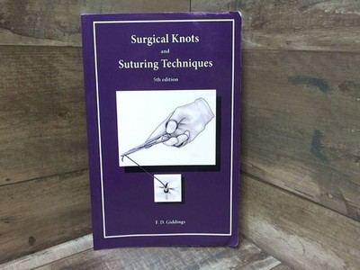 Surgical Knots and Suturing Techniques  by Giddings, FD CreateSpace Independent