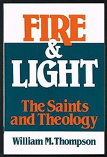 Fire and Light: Saints and Theol... by Thompson, William M. Paperback / softback