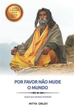 Por favor não mude o mundo: Mude seu mundo interior by Pignataro, Neto, Like ...