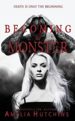 Becoming His Monster: Playing with Monsters by Amelia Hutchins (English) Paperba