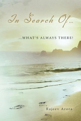 In Search Of... ...What's Always There! Rajeev Arora Taschenbuch Englisch 2013