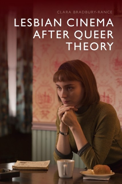Lesbian Cinema after Queer Theory by Clara  Bradbury-Rance (Paperback Book)
