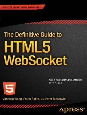 The Definitive Guide to HTML5 WebSocket - Paperback By Wang, Vanessa - GOOD