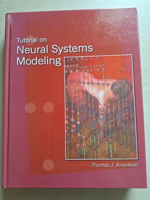Tutorial on Neural Systems Modeling - Thomas J. Anastasio