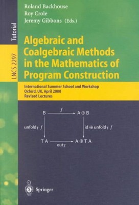 Algebraic and Coalgebraic Methods in the Mathematics of Program Construction ...