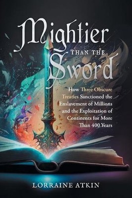 Mightier Than the Sword: How Three Obscure Treaties Sanctioned the Enslavement o