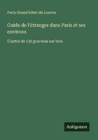 Guide De L'éTranger Dans Paris Et Ses Environs Paris Grand HôTel Du Louvre