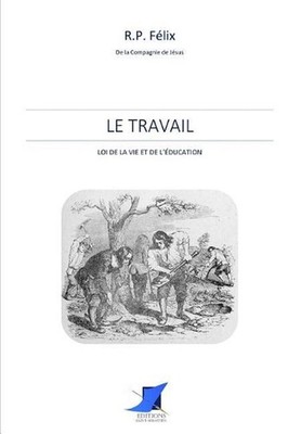 Le travail loi de la vie et de l'ducation by Editions Saint Sebastien (French) P