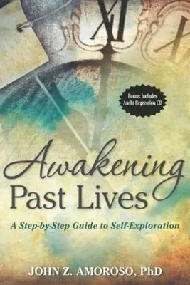 Awakening Past Lives: A Step-By-Step Guide to Self-Exploration With CD (Audio)