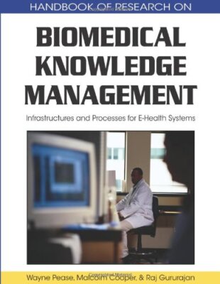 Biomedical Knowledge Management: Infrastructures and Processes for E-Health S-,