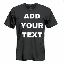 MEN/WOMEN PERSONALIZED CUSTOM PRINT YOUR OWN TEXT ON A T-SHIRT CUSTOMIZED PRINT