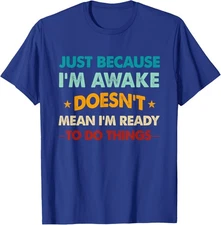 Awake But Not Ready Funny Teen Attitude Unisex T-Shirt