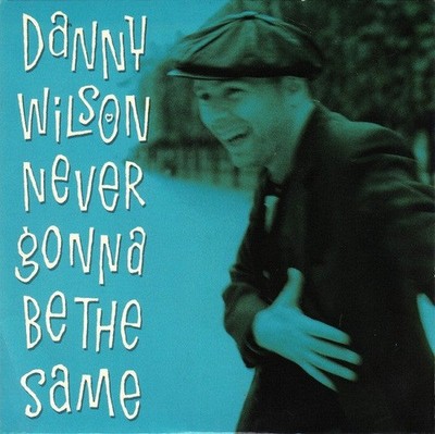 Danny Wilson - Never Gonna Be The Same - Used Vinyl Record 7 - J5829z