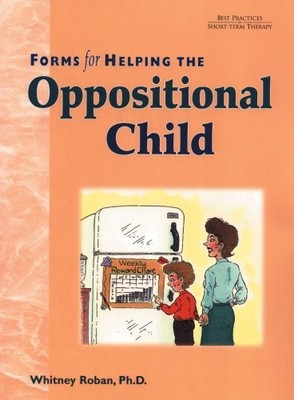 Forms For Helping The Oppositional C..., Roban, Whitney