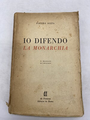 PIEETRO SILVA - ICH VERTEIDIGE DIE MONARCHIE - DE FONSECA VERLAG IN ROM 1946