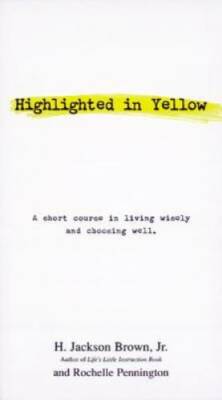 Highlighted in Yellow: A Short Course In Living Wisely And Choosing Well - GOOD