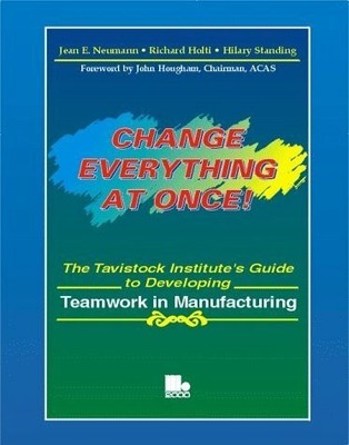 Change Everything at Once: The Tavistock Buch Management Books 2000 Ltd