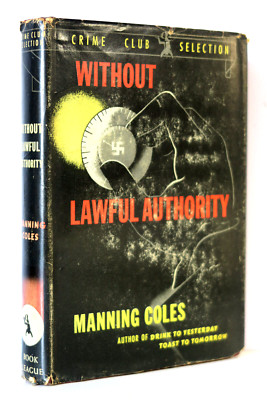 Without Lawful Authority by Manning Coles - Book  Club Edition 1943 Hardcover DJ