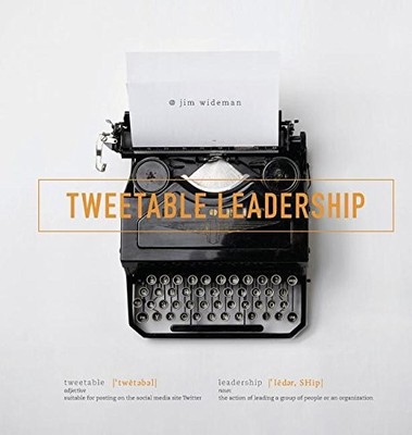 TWEETABLE LEADERSHIP By Jim Wideman - Hardcover *Excellent Condition*